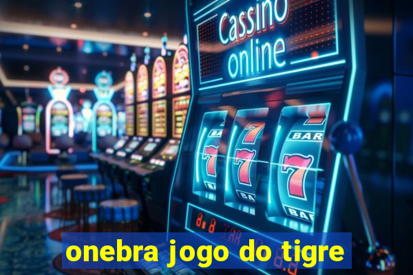 onebra jogo do tigre