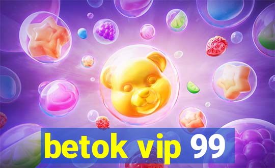 betok vip 99