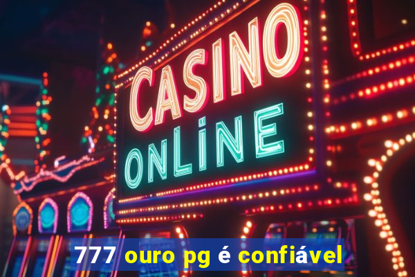 777 ouro pg é confiável