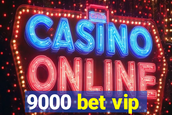 9000 bet vip