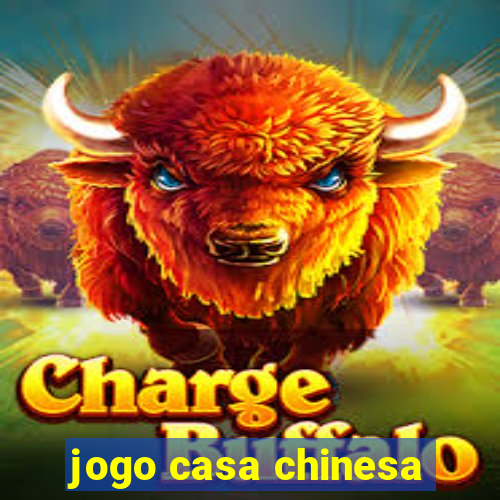 jogo casa chinesa