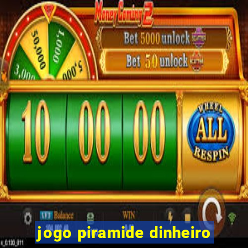 jogo piramide dinheiro