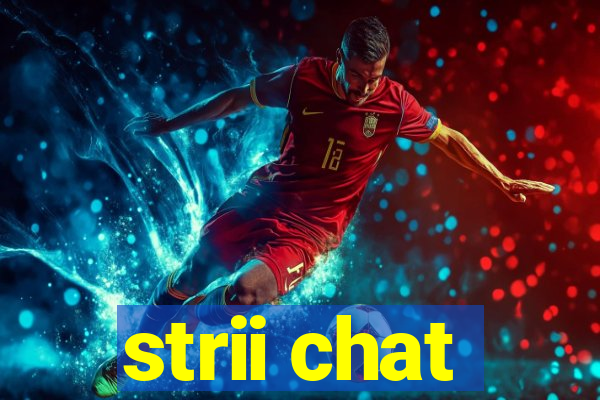 strii chat