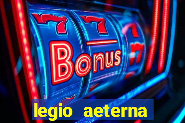 legio aeterna victrix letra