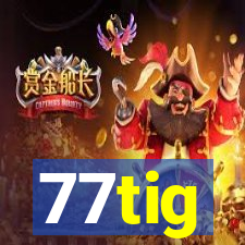 77tig