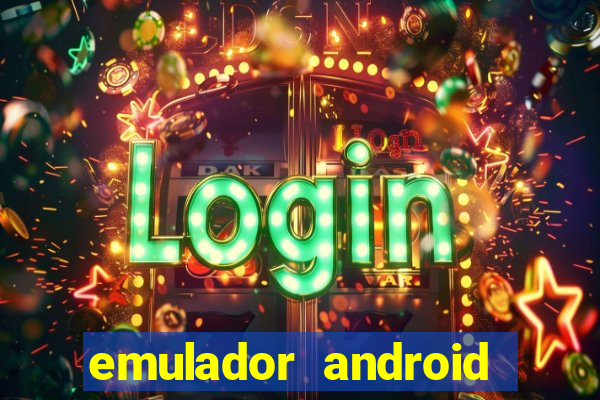 emulador android para pc fraco