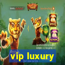 vip luxury