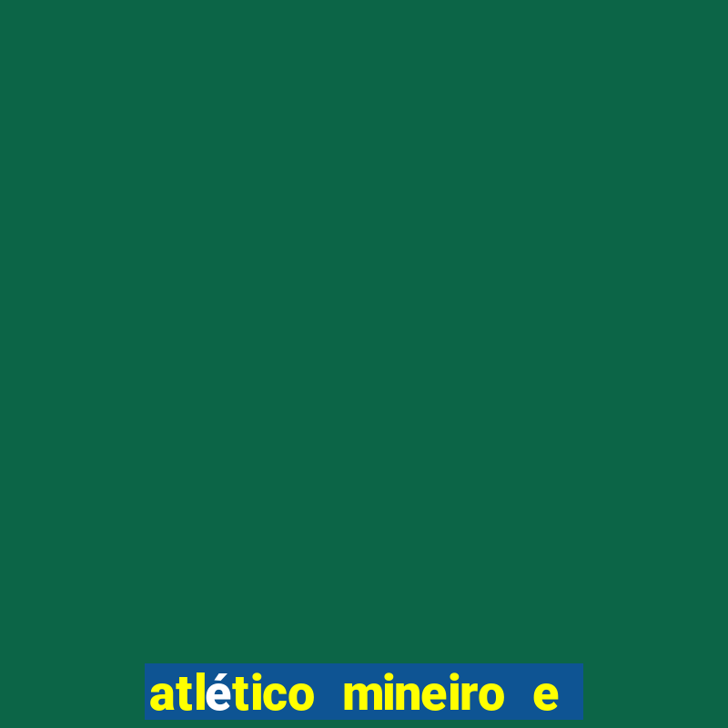 atlético mineiro e botafogo futemax