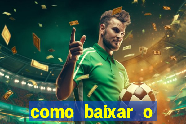 como baixar o aplicativo estrela bet