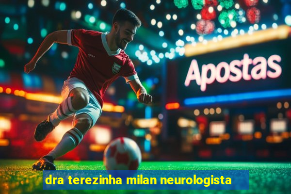 dra terezinha milan neurologista