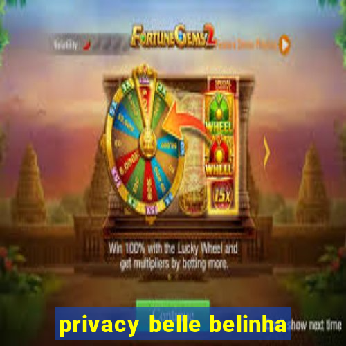 privacy belle belinha