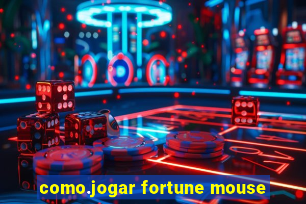 como.jogar fortune mouse