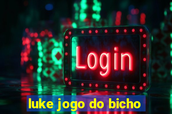 luke jogo do bicho