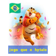 jogo que o hytalo santos joga para ganhar dinheiro