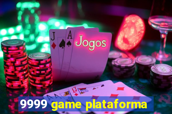 9999 game plataforma