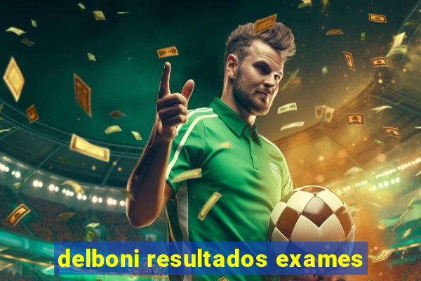 delboni resultados exames