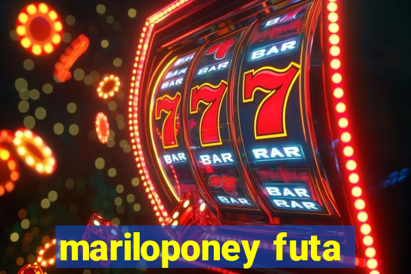 mariloponey futa