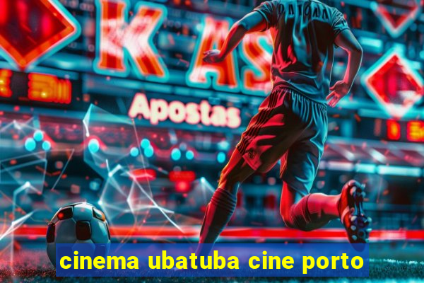 cinema ubatuba cine porto