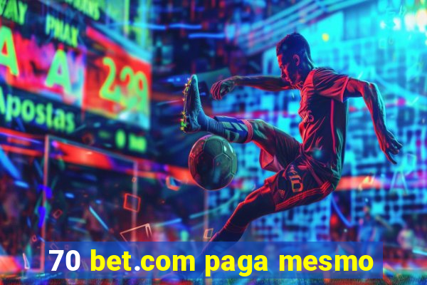 70 bet.com paga mesmo