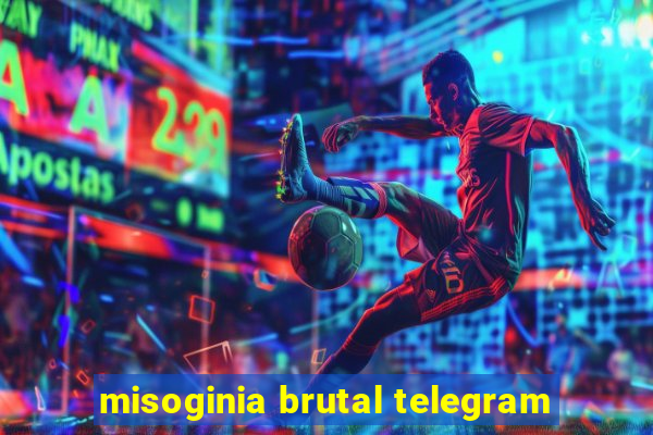 misoginia brutal telegram