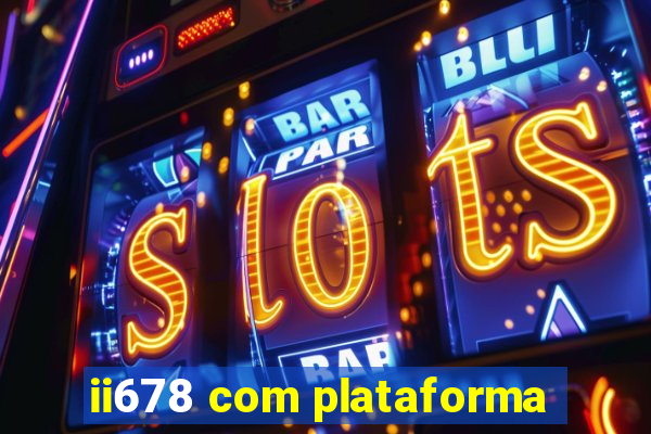 ii678 com plataforma