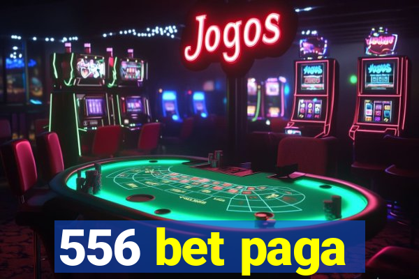 556 bet paga