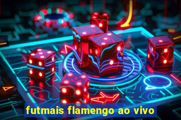 futmais flamengo ao vivo