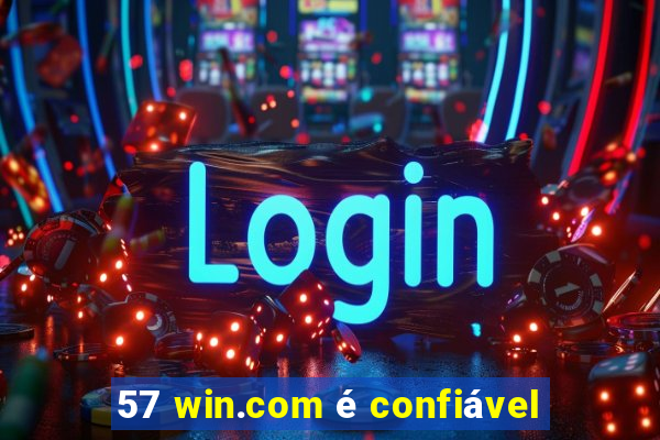 57 win.com é confiável