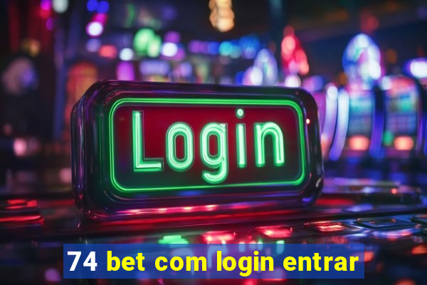 74 bet com login entrar