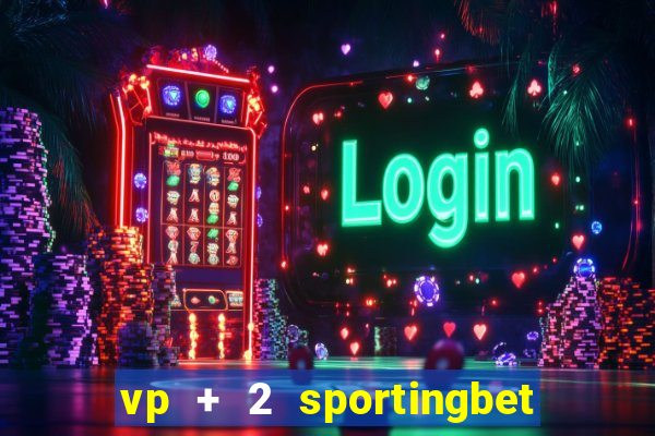 vp + 2 sportingbet o que significa