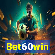 Bet60win