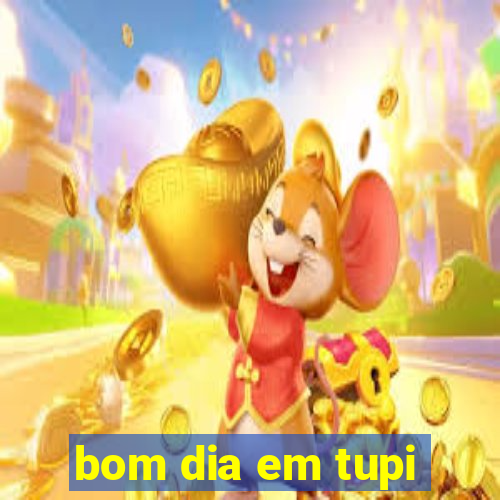 bom dia em tupi