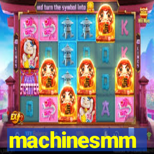 machinesmm