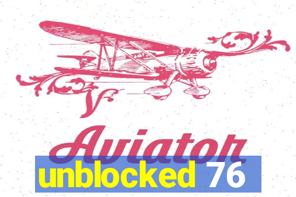 unblocked 76