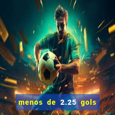 menos de 2.25 gols o que significa