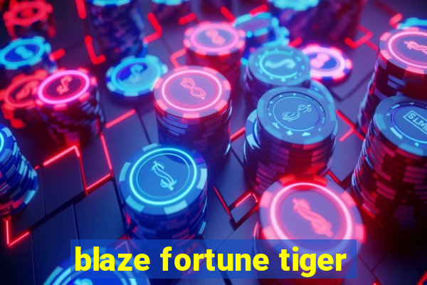 blaze fortune tiger