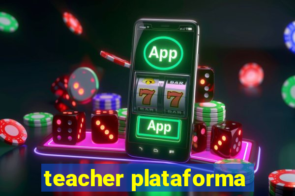 teacher plataforma