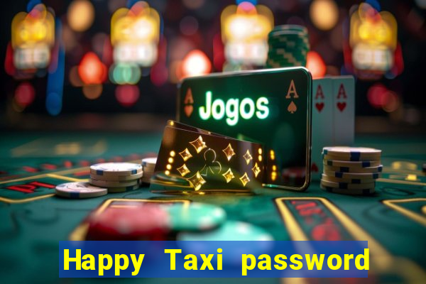 Happy Taxi password road 96 road 96 happy taxi security