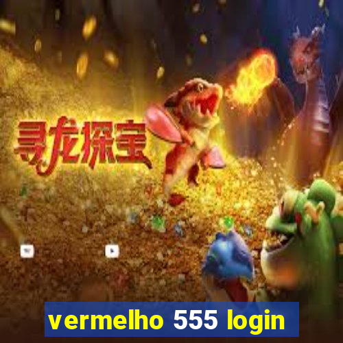 vermelho 555 login