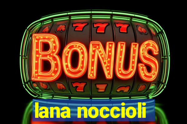 lana noccioli