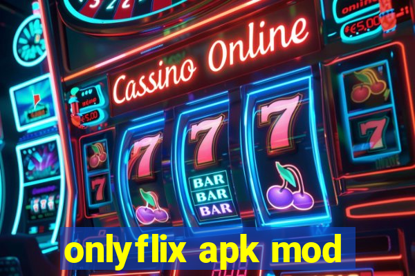 onlyflix apk mod