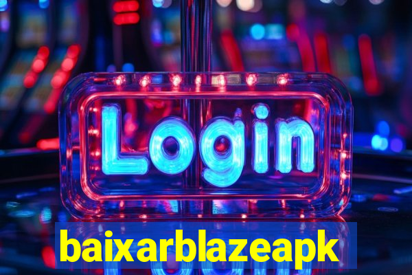 baixarblazeapk