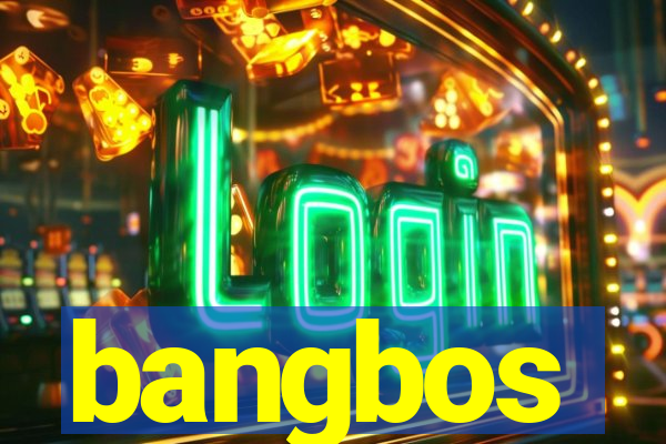 bangbos