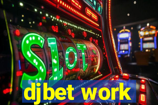 djbet work