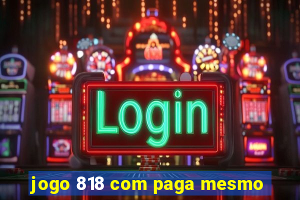 jogo 818 com paga mesmo