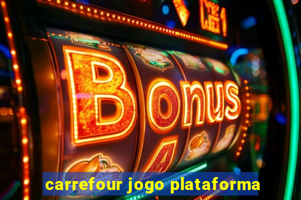 carrefour jogo plataforma