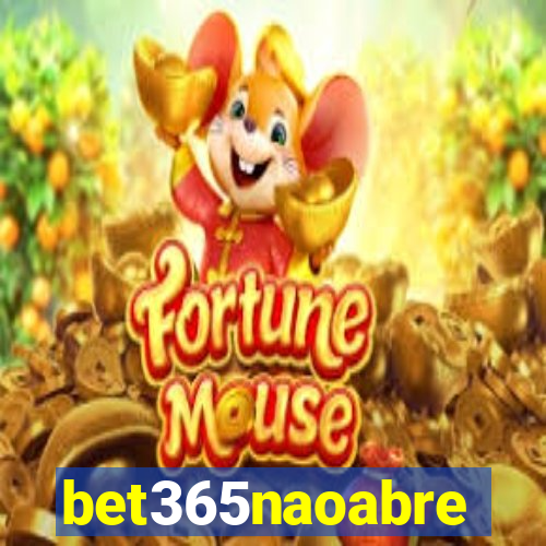 bet365naoabre