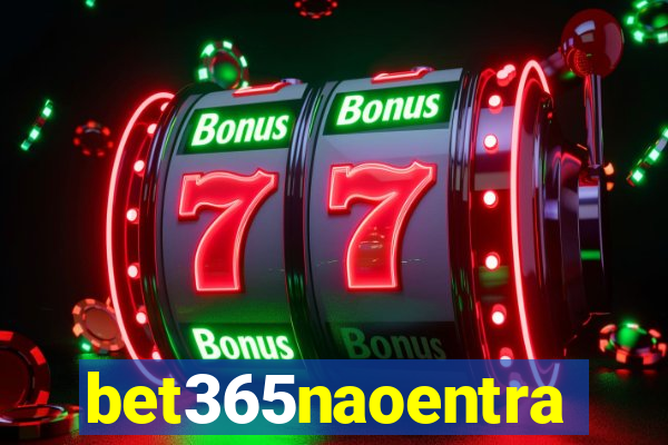 bet365naoentra