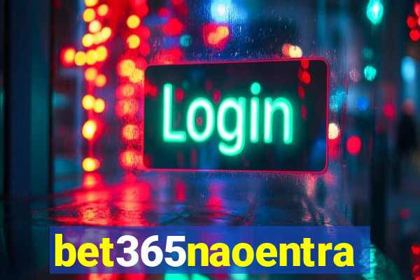 bet365naoentra