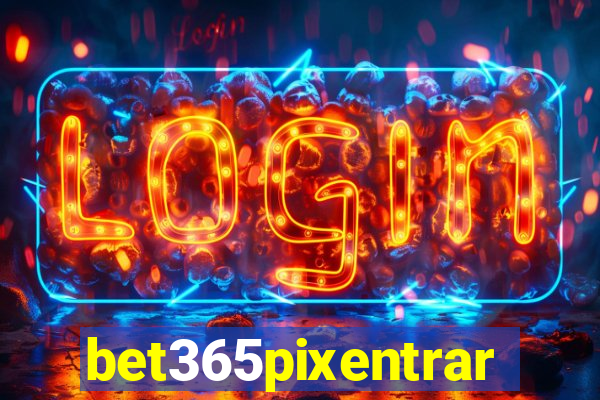 bet365pixentrar